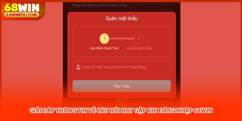 Giải đáp thông tin về câu hỏi hay gặp khi đăng nhập 68win