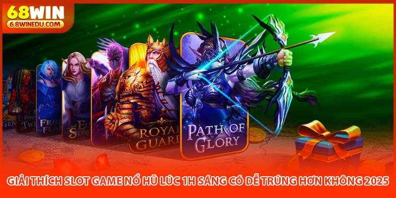 Giải thích slot game nổ hũ lúc 1h sáng có dễ trúng hơn không 2025
